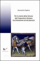 Per la storia della fortuna dellimperatore Giuliano tra Umanesimo ed età barocca.pdf