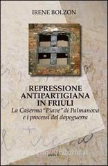 Repressione antipartigiana in Friuli. La caserma «Piave» di Palmanova e i processi del dopoguerra.pdf