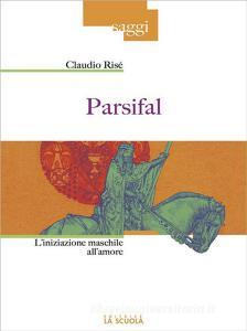 Ebook Parsifal di Claudio Risé edito da La Scuola
