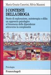 I contesti della droga. Storie di esplorazione, autoterapia e sfida: un approccio psicologico al fenomeno delle dipendenze attraverso la complessità.pdf