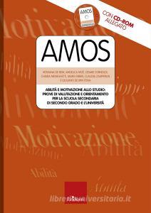 Amos. Abilità e motivazione allo studio: prove di valutazione e orientamento per la scuola secondaria di secondo grado e luniversità. Con CD-ROM.pdf