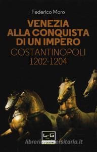 Venezia alla conquista di un impero. Costantinopoli 1202-1204.pdf