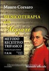Musicoterapia con Mozart. Metodo recettivo trifasico. Ediz. italiana e inglese.pdf