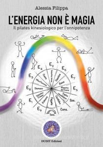 L energia non è magia. Il pilates kinesiologico per lonnipotenza.pdf