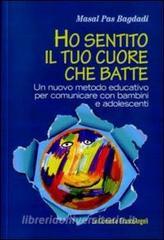Ho sentito il tuo cuore che batte. Un nuovo metodo educativo per comunicare con bambini e adolescenti.pdf