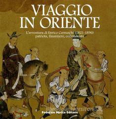 Viaggio in Oriente. Lavventura di Enrico Cernuschi patriota, finanziere, collezionista.pdf