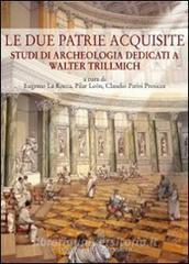 Le due patrie acquisite. Studi di archeologia dedicati a Walter Trillmich.pdf