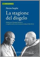 La stagione del disgelo. Il Vaticano, lUnione Sovietica e la politica di centro sinistra in Italia (1958-1963).pdf