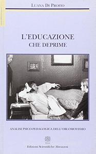 L educazione che deprime. Analisi psico-pedagogica delloblomovismo.pdf