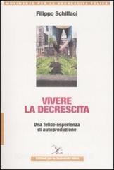 Vivere la descrescita. Una felice esperienza di autoproduzione.pdf