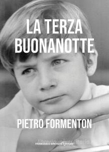 Ebook La terza buonanotte di Formenton Pietro edito da Francesco Brioschi Editore