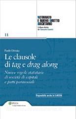 Le clausole di tag e drag along. Nuove regole statutarie di società di capitali e patti parasociali.pdf