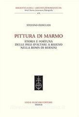 Pittura di marmo. Storia e fortuna delle pale daltare a rilievo nella Roma di Bernini.pdf
