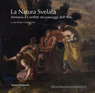 La natura svelata. Armonia e conflitti nei paesaggi dellarte. Catalogo della mostra (Santa Maria di Castellabate, 5 luglio-5 settembre 2019). Ediz. illustrata.pdf