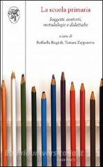 La scuola primaria. Soggetti, contesti, metodologie e didattiche.pdf