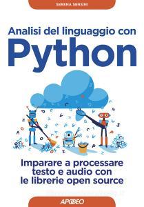 Analisi del linguaggio con Python. Imparare a processare testo e audio con le librerie open source. Con Contenuto digitale per download.pdf