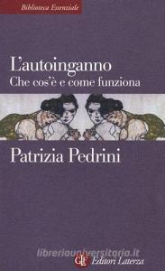 L' autoinganno. Che cos'è e come funziona L' autoinganno. Che cos'è e come funziona