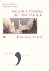 Piccola storia del paesaggio. Uomo, mondo, rappresentazione.pdf