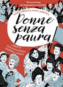 Donne senza paura. 150 anni di lotte per lemancipazione femminile. Libertà, uguaglianza, sorellanza.pdf