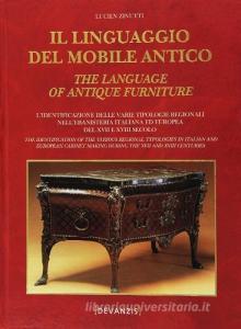 Il linguaggio del mobile antico. Lidentificazione delle varie tipologie regionali nellebanisteria italiana ed europea del XVII e XVIII sec. Ediz. italiana e inglese.pdf
