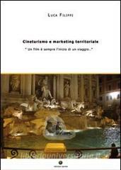 Cineturismo e marketing territoriale. «Un film è sempre linizio di un viaggio».pdf