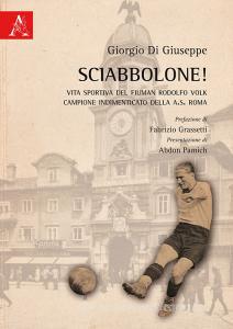 Sciabbolone! Vita sportiva del fiuman Rodolfo Volk, campione indimenticato della A.S. Roma.pdf