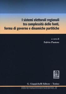 I sistemi elettorali regionali tra complessità delle fonti, forma di governo e dinamiche partitiche.pdf