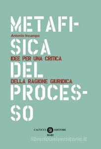 Metafisica del processo. Idee per una critica della ragione giuridica.pdf