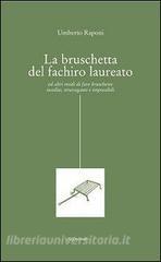La bruschetta del fachiro laureato (ed altri modi di fare bruschette insolite, stravaganti e impossibili).pdf