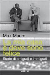 La mia casa è dove sono felice. Storie di emigrati e immigrati.pdf