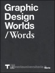 Graphic design worlds/words. Catalogo della mostra (Milano, 26 gennaio-27 marzo 2011).pdf