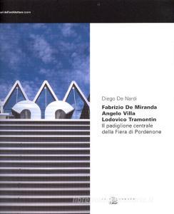 Fabrizio De Miranda, angelo Villa, Lodovico Tramontin. Il padiglione centrale della fiera di Pordenone.pdf