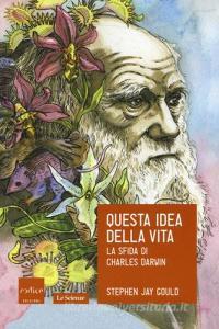 Questa idea della vita. La sfida di Charles Darwin.pdf