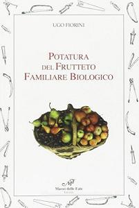 Potatura del frutteto familiare biologico. Manuale facile.pdf