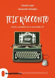 Ebook Tele Racconto di Claudio Lippi, Alessandro Battaglia edito da Youcanprint