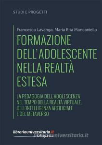 Ebook Formazione dell\'adolescente nella realtà estesa di Francesco Lavanga, Maria Rita Mancaniello edito da libreriauniversitaria.it