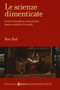 Le scienze dimenticate. Come le discipline umanistiche hanno cambiato il mondo.pdf
