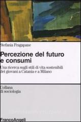 Percezione del futuro e consumi. Una ricerca sugli stili di vita sostenibili dei giovani a Catania e a Milano.pdf