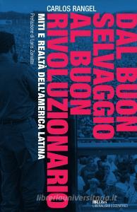 Ebook Dal buon selvaggio al buon rivoluzionario di Rangel Carlos edito da IBL Libri