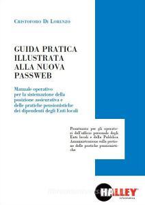 Guida pratica illustrata alla nuova passweb. Manuale operativo per la sistemazione della posizione assicurativa e delle pratiche pensionistiche dei dipendenti degli.pdf