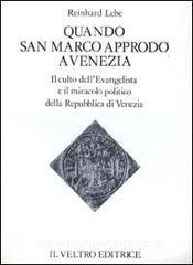 Quando san Marco approdò a Venezia. Il culto dellEvangelista ed il miracolo politico della Repubblica di Venezia.pdf