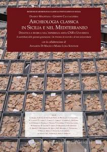 Archeologia classica in Sicilia e nel Mediterraneo. Didattica e ricerca nellesperienza mista CNR e Università. Il contributo delle giovani generazioni. Un triennio.pdf