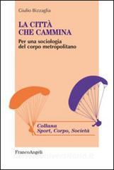 La città che cammina. Per una sociologia del corpo metropolitano.pdf