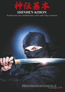 Shinden Kihon. Tecniche base del combattimento a mani nude ninja e samurai.pdf