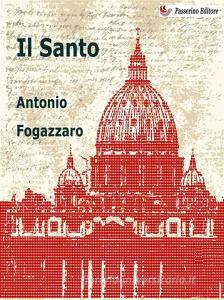 Libro Ebook Il Santo di Antonio Fogazzaro di Passerino