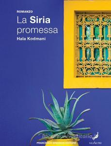 Ebook La Siria promessa di Kodmani Hala edito da Francesco Brioschi Editore
