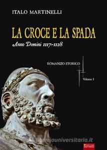 La croce e la spada. Anno Domini 1117-1128.pdf