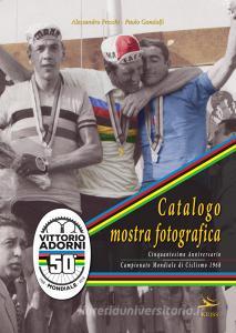 Catalogo mostra fotografica. Cinquantesimo anniversario campionato mondiale ciclismo di 1968. Vittorio Adorni. Ediz. illustrata.pdf