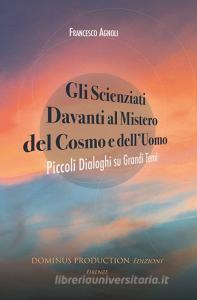 Gli scienziati davanti al mistero del cosmo e delluomo. Piccoli dialoghi su grandi temi.pdf