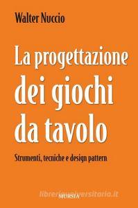 La progettazione dei giochi da tavolo. Strumenti, tecniche e design pattern.pdf